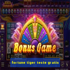 fortune tiger teste gratis